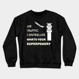 Air Trafffic Controller whats your superpower Crewneck Sweatshirt